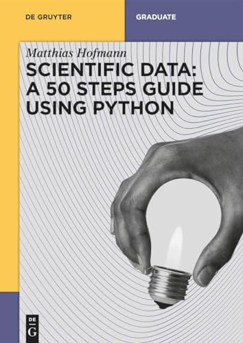 Scientific Data: A 50 Steps Guide using Python (De Gruyter Textbook) von de Gruyter