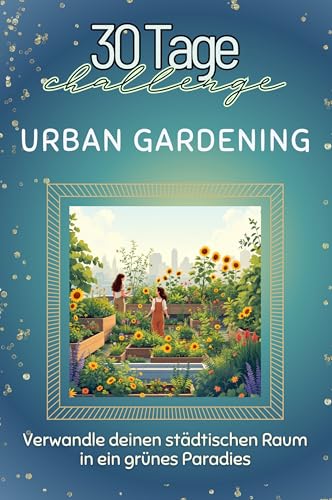 Urban Gardening - Das perfekte Geschenk für Weihnachten und Geburtstag und jeden Anlass: Verwandle deinen städtischen Raum in ein grünes Paradies von FlipFlop
