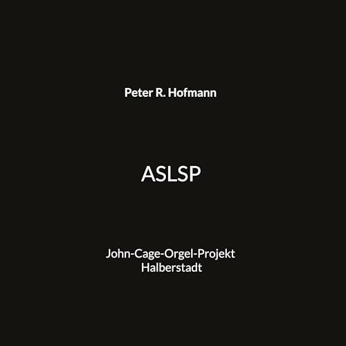 ASLSP: John-Cage-Orgel-Projekt Halberstadt von BoD – Books on Demand