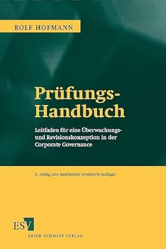 Prüfungs-Handbuch: Leitfaden für eine Überwachungs- und Revisionskonzeption in der Corporate Governance Prüfungs-Handbuch: Leitfaden für eine Überwachungs- und Revisionskonzeption in der Corporate Governance