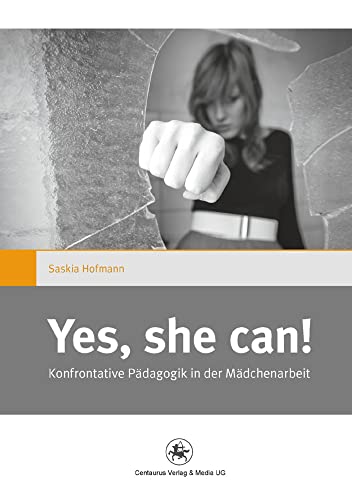 "Yes she can!": Konfrontative Pädagogik in der Mädchenarbeit (Gender and Diversity, 2, Band 2) von Centaurus Verlag & Media