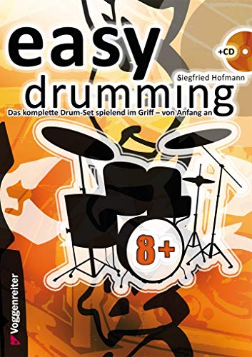 Easy Drumming. Inkl. CD: Das komplette Drum-Set spielend im Griff - von Anfang an: Spass am Drum-Set von Anfang an mit der neuen ganzheitlichen Schlagzeugschule von Voggenreiter