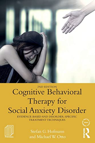 Cognitive Behavioral Therapy for Social Anxiety Disorder: Evidence-Based and Disorder-Specific Treatment Techniques (Practical Clinical Guidebooks) von Routledge