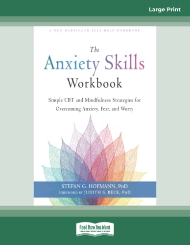 The Anxiety Skills Workbook: Simple CBT and Mindfulness Strategies for Overcoming Anxiety, Fear, and Worry