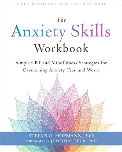 The Anxiety Skills Workbook: Simple CBT and Mindfulness Strategies for Overcoming Anxiety, Fear, and Worry von New Harbinger Publications