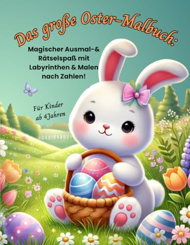 Ostermalbuch für Kinder: Lustige Rätsel und Ausmalspaß ab 4 Jahren- Mit Osterhasen, Küken, Ostereiern und freien Seiten zum Zeichnen: Kreativer Mal- ... perfekt zum Ausmalen, Kritzeln und Entdecken von Independently published