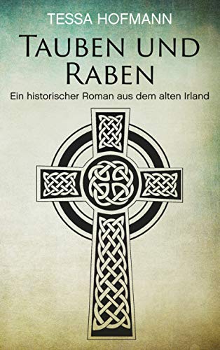 Tauben und Raben: Ein historischer Roman aus dem alten Irland von Books on Demand