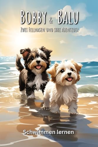 Bobby und Balu: Schwimmen lernen - eine wunderbare Geschichte für Kinder ab 2 Jahren (Bobby und Balu: Sommergeschichten, Band 2) von Independently published