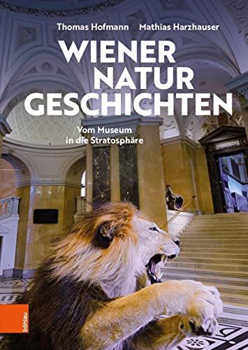 Wiener Naturgeschichten: Vom Museum in die Stratosphäre