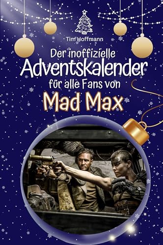 Der inoffizielle Adventskalender für alle Fans von Mad Max - Hochwertige Hardcover-Ausgabe - das perfekte Geschenk 2024 von FlipFlop