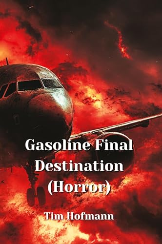 Gasoline Final Destination (Horror) von Tim Hofmann