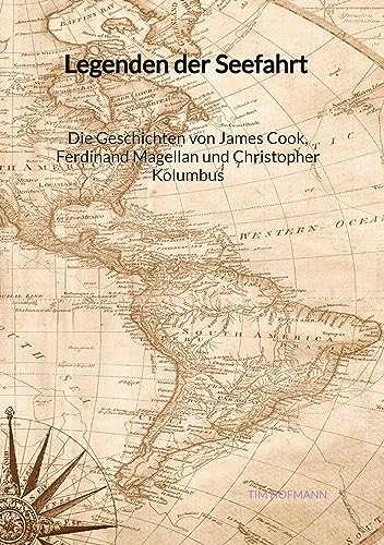 Legenden der Seefahrt - Die Geschichten von James Cook, Ferdinand Magellan und Christopher Kolumbus von Jaltas Books