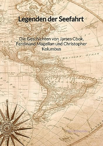 Legenden der Seefahrt - Die Geschichten von James Cook, Ferdinand Magellan und Christopher Kolumbus von Jaltas Books