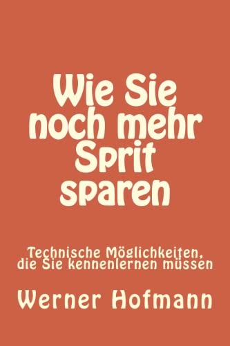 Wie Sie noch mehr Sprit sparen: 10 technische Moeglichkeiten, die Sie kennenlernen muessen