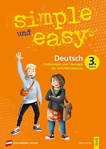 simple und easy Deutsch 3: Erklärungen und Übungen für die 3. Klasse AHS/Mittelschule (simple und easy: Easy auf Schularbeiten und Prüfungen vorbereiten) simple und easy Deutsch 3: Erklärungen und Übungen für die 3. Klasse AHS/Mittelschule (simple und easy: Easy auf Schularbeiten und Prüfungen vorbereiten)