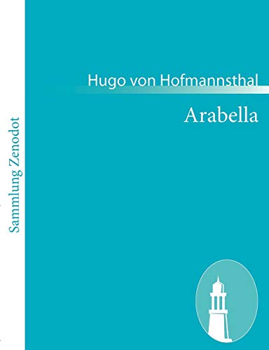 Arabella: Lyrische Komödie in drei Aufzügen Arabella: Lyrische Komödie in drei Aufzügen von Zenodot Verlagsgesellscha