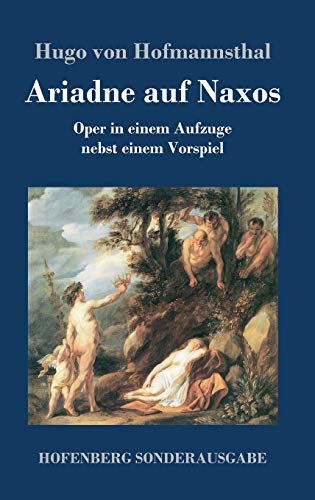 Ariadne auf Naxos: Oper in einem Aufzuge nebst einem Vorspiel Ariadne auf Naxos: Oper in einem Aufzuge nebst einem Vorspiel
