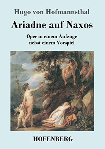 Ariadne auf Naxos: Oper in einem Aufzuge nebst einem Vorspiel Ariadne auf Naxos: Oper in einem Aufzuge nebst einem Vorspiel