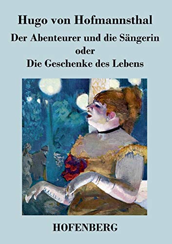 Der Abenteurer und die Sängerin oder Die Geschenke des Lebens Der Abenteurer und die Sängerin oder Die Geschenke des Lebens von Hofenberg