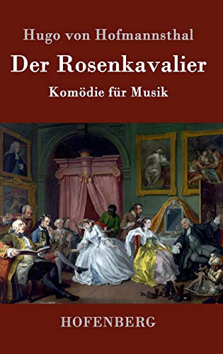 Der Rosenkavalier: Komödie für Musik von Hofenberg
