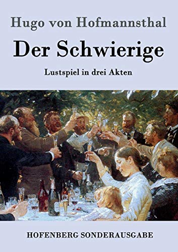 Der Schwierige: Lustspiel in drei Akten Der Schwierige: Lustspiel in drei Akten von Hofenberg