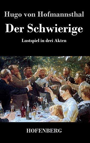 Der Schwierige: Lustspiel in drei Akten Der Schwierige: Lustspiel in drei Akten von Hofenberg
