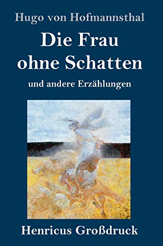 Die Frau ohne Schatten (Großdruck): und andere Erzählungen von Henricus