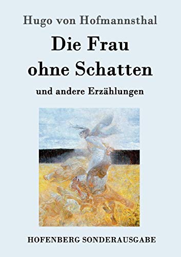 Die Frau ohne Schatten: und andere Erzählungen von Hofenberg