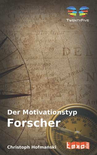 Der Motivationstyp "Forscher" (Die Motivationstypen nach TwentyFive)