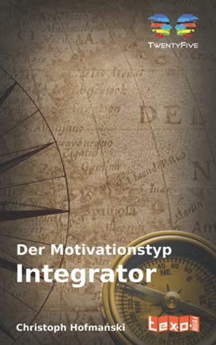 Der Motivationstyp "Integrator" (Die Motivationstypen nach TwentyFive)