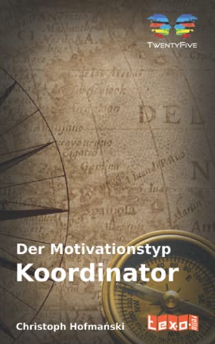 Der Motivationstyp "Koordinator" (Die Motivationstypen nach TwentyFive)