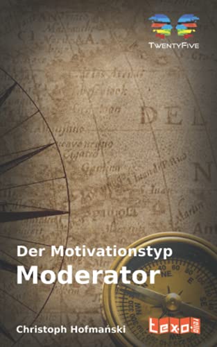 Der Motivationstyp "Moderator" (Die Motivationstypen nach TwentyFive)
