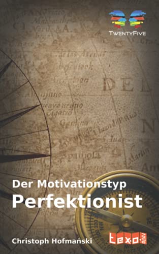 Der Motivationstyp "Perfektionist" (Die Motivationstypen nach TwentyFive)