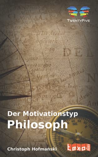 Der Motivationstyp "Philosoph" (Die Motivationstypen nach TwentyFive)