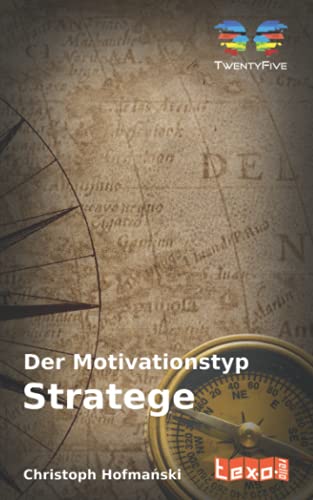 Der Motivationstyp "Stratege" (Die Motivationstypen nach TwentyFive)