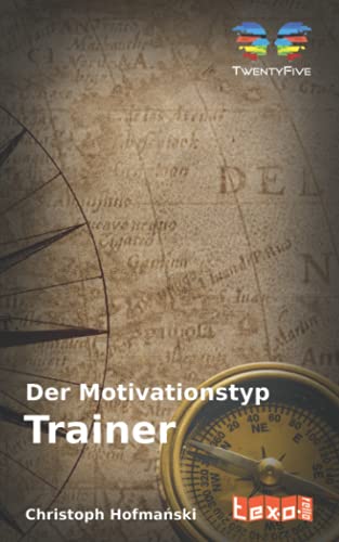 Der Motivationstyp "Trainer" (Die Motivationstypen nach TwentyFive)