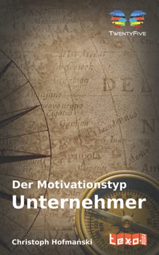 Der Motivationstyp "Unternehmer" (Die Motivationstypen nach TwentyFive)