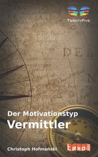 Der Motivationstyp "Vermittler" (Die Motivationstypen nach TwentyFive)