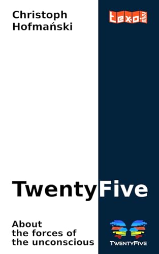 TwentyFive - About the forces of the unconscious