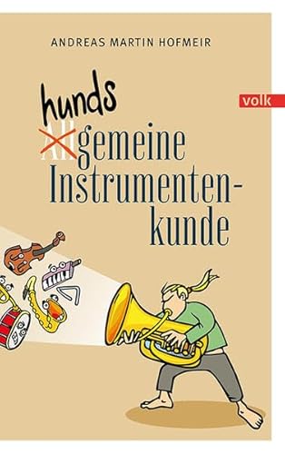 Hundsgemeine Instrumentenkunde von Volk Verlag