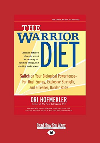 The Warrior Diet: Switch on Your Biological Powerhouse For High Energy, Explosive Strength, and a Leaner, Harder Body von ReadHowYouWant