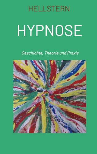 Hypnose: Geschichte, Theorie und Praxis von tredition