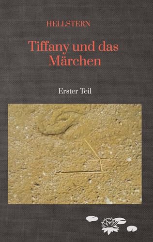 Tiffany und das Märchen: Erster Teil (Tiffany und das Märchen: Erster Teil, Zweiter Teil, Dritter Teil) von tredition