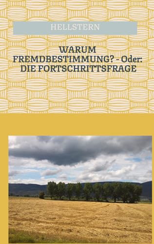 WARUM FREMDBESTIMMUNG? - Oder: DIE FORTSCHRITTSFRAGE von tredition