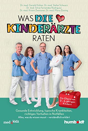 Was DIE KINDERÄRZTE raten: Gesunde Entwicklung, typische Krankheiten, richtiges Verhalten in Notfällen. Alles, was du wissen musst - verständlich ... -ärzte. Für Eltern von 0-10-jährigen Kindern