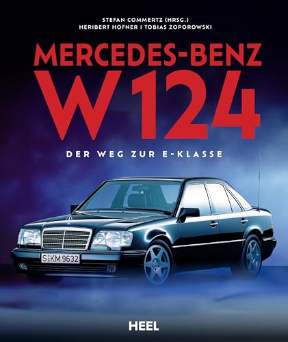Mercedes-Benz W 124: Der Weg zur E-Klasse von Heel Verlag GmbH