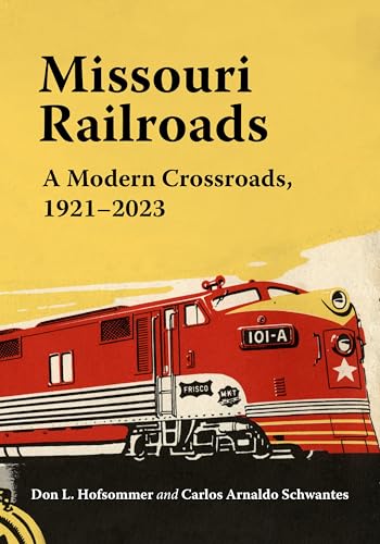 Crossroads of a Continent: Missouri Railroads, 1921–2023 (Railroads Past and Present) von Indiana University Press