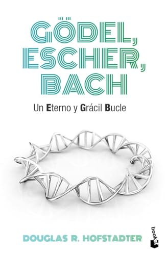 Gödel, Escher, Bach: Un eterno y grácil bucle (Divulgación) von Booket