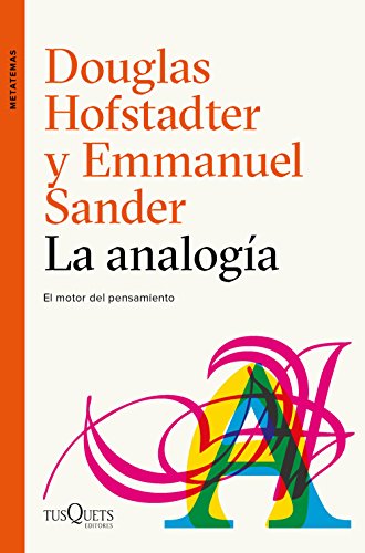 La analogía: El motor del pensamiento (Metatemas) von Tusquets Editores S.A.