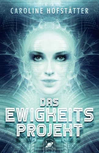 Das Ewigkeitsprojekt: Science Fiction Thriller von 978-3-9505301-0-0